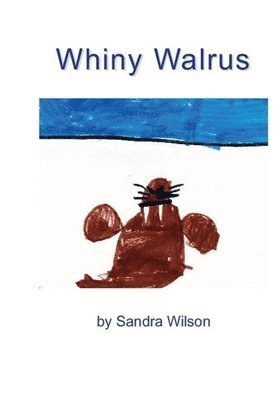 Sandra Wilson - Whiny Walrus, Häftad