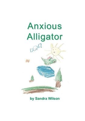 Sandra Wilson - Anxious Alligator, Häftad