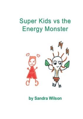 Sandra Wilson - Super Kids vs the Energy Monster, Häftad