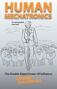 bokomslag Human Mechatronics: The Double-Edged Power of Influence