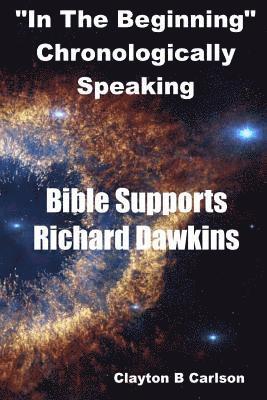 bokomslag In The Beginning: Chronologically Speaking Bible Supports Richard Dawkins