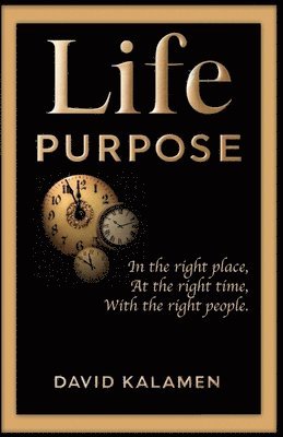 bokomslag Life Purpose: In the right place at the right time with the right people