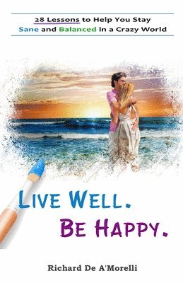 Richard Deamorelli - Live Well. Be Happy., Häftad
