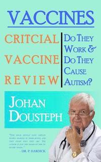 bokomslag Vaccines: Do They Work & Do They Cause Autism?: A Guide For Those Who Want to Know The Truth About Vaccines