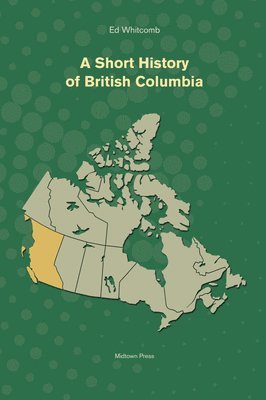 bokomslag A Short History of British Columbia