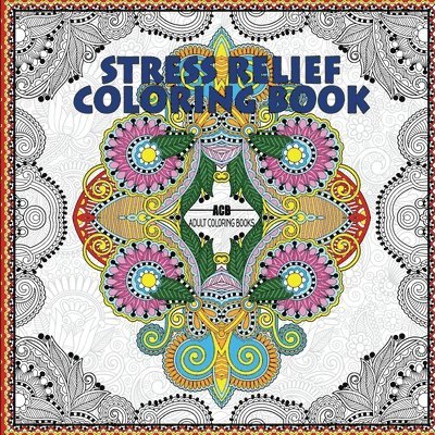 Acb - Adult Coloring Books, Acb -. Adult Coloring Books, ACB - Adult Coloring Books, - Stress Relief Coloring Book, Häftad