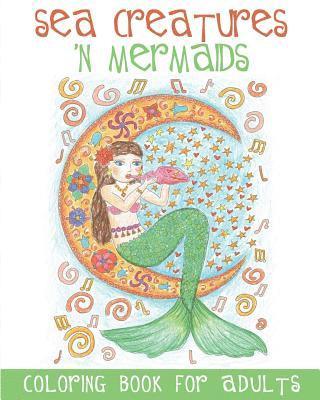 Sea Creatures 'n Mermaids Coloring Book for Adults 1