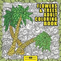 bokomslag Flowers and Trees Adult Coloring Book: 56 Creative Illustrations of Trees, Flowers and Arboreal Landscapes