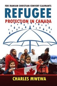bokomslag Refugee Protection in Canada: For Iranian Christian Convert Claimants