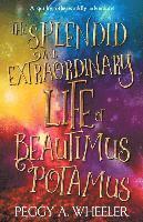 bokomslag The Splendid and Extraordinary Life of Beautimus Potamus