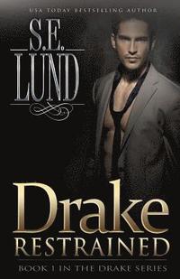 bokomslag Drake Restrained: Book One in the Drake Series