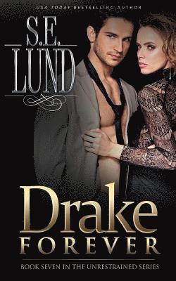 Drake Forever: Book Seven in the Unrestrained Series 1