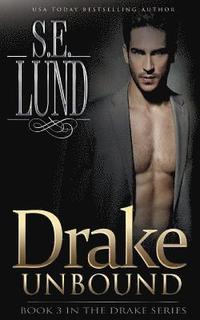 bokomslag Drake Unbound: Book Three in the Drake Series