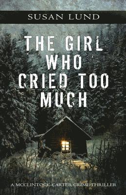 The Girl Who Cried Too Much: A McClintock-Carter Crime Thriller 1