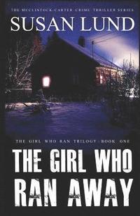 bokomslag The Girl Who Ran Away: The McClintock-Carter Crime Thriller Series