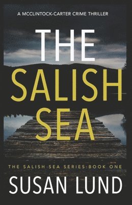 bokomslag The Salish Sea: A McClintock-Carter Crime Thriller