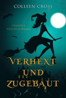 Verhext und zugebaut