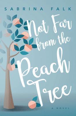 Sabrina Falk - Not Far from the Peach Tree, Häftad