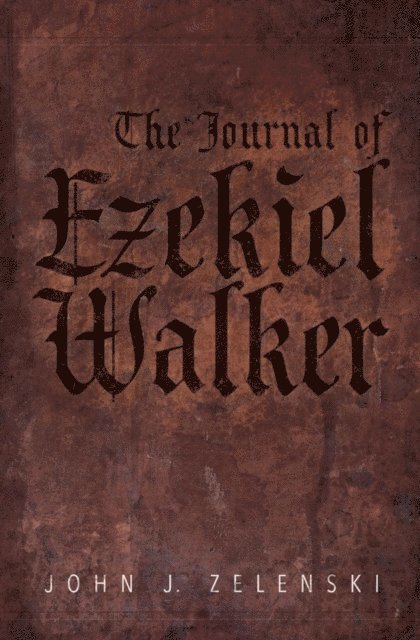 The Journal of Ezekiel Walker 1
