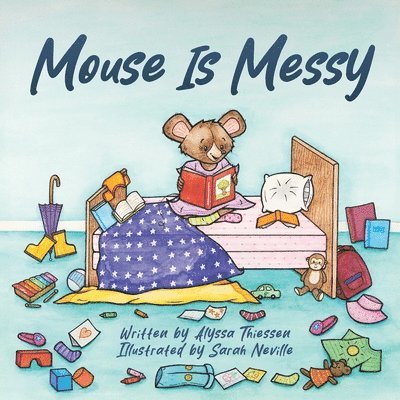 Alyssa Thiessen - Mouse Is Messy, Häftad