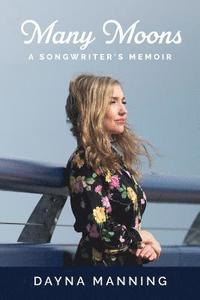 bokomslag Many Moons: A Songwriter's Memoir