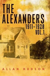 bokomslag The Alexanders Vol. 1 1911-1920