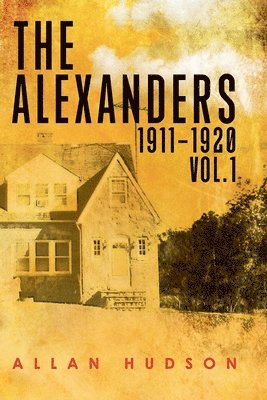 The Alexanders Vol. 1 1911-1920 1