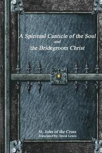 bokomslag Spiritual Canticle of the Soul and the Bridegroom Christ