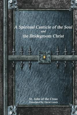 bokomslag A Spiritual Canticle of the Soul and the Bridegroom Christ