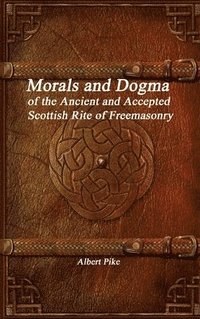 bokomslag Morals and Dogma of the Ancient and Accepted Scottish Rite of Freemasonry