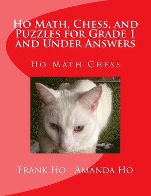 Ho Math, Chess, and Puzzles for Grade 1 and Under Answers: Ho Math Chess Learning Centre 1