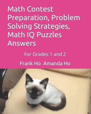 Amanda Ho, Frank Ho - Math Contest Preparation, Problem Solving Strategies, Math IQ Puzzles Answers, Häftad