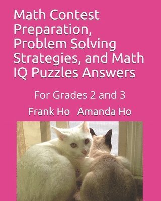 bokomslag Math Contest Preparation, Problem Solving Strategies, and Math IQ Puzzles Answers: For Grades 2 and 3