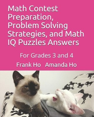 Amanda Ho, Frank Ho - Math Contest Preparation, Problem Solving Strategies, and Math IQ Puzzles Answers: For Grades 3 and 4, Häftad
