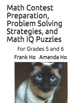 bokomslag Math Contest Preparation, Problem Solving Strategies, and Math IQ Puzzles: For Grades 5 and 6