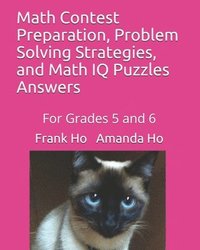 bokomslag Math Contest Preparation, Problem Solving Strategies, and Math IQ Puzzles: For Grades 5 and 6