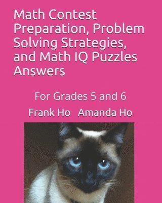 Math Contest Preparation, Problem Solving Strategies, and Math IQ Puzzles: For Grades 5 and 6 1