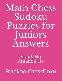 bokomslag Math Chess Sudoku Puzzles for Juniors Answers: Frankho ChessDoku