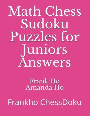 Math Chess Sudoku Puzzles for Juniors Answers: Frankho ChessDoku 1