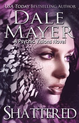 Dale Mayer - Shattered, Häftad