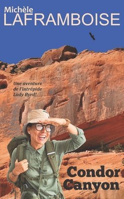 Michèle Laframboise - Condor Canyon: Une aventure de l'intrépide Lady Byrd, Häftad