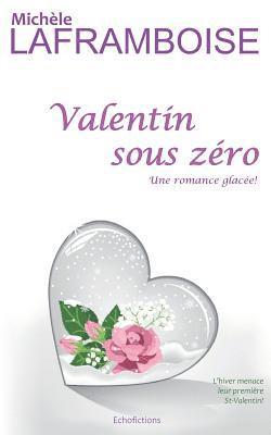 Michele Laframboise - Valentin Sous Zéro: Une Romance Glacée!, Häftad