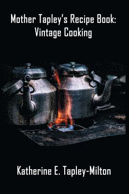 Mother Tapley's Recipe Book: Vintage Cooking 1