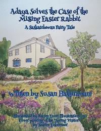bokomslag Adaya Solves the Case of the Missing Easter Rabbit: A Saskatchewan Fairy Tale