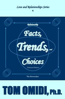 Tom Omidi, Tom Omidi Ph.D. - Relationship Facts, Trends, and Choices (Enhanced Edition), Häftad