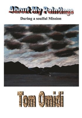 Tom Omidi, Tom Omidi Ph.D. - About My Paintings, Häftad