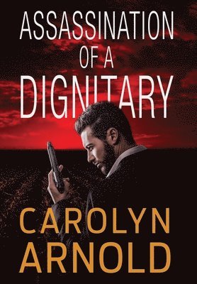 Carolyn Arnold - Assassination of a Dignitary, Inbunden