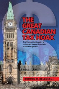 bokomslag The Great Canadian Tax Hoax