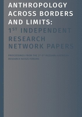 Roman N Ignatiev, Vladislav V Fediushin, Roman N. Ignatiev, Vladislav V. Fediushin - Anthropology Across Borders and Limits, Häftad