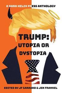 bokomslag Trump Utopia or Dystopia Anthology